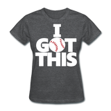 I GOT THIS Women's T-Shirt