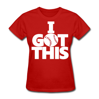 I GOT THIS Women's T-Shirt