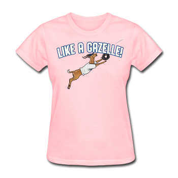 LIKE A GAZELLE! Women's T-Shirt
