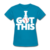I GOT THIS Women's T-Shirt