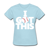 I GOT THIS Women's T-Shirt