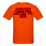YOU'RE SCORING! / NEVER LISTEN TO ME! T-Shirt - orange