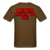 YOU'RE SCORING! / NEVER LISTEN TO ME! T-Shirt - brown