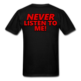 YOU'RE SCORING! / NEVER LISTEN TO ME! T-Shirt - black