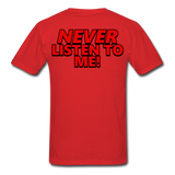 YOU'RE SCORING! / NEVER LISTEN TO ME! T-Shirt - red