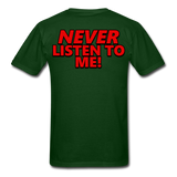 YOU'RE SCORING! / NEVER LISTEN TO ME! T-Shirt - forest green
